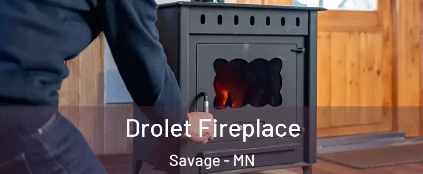  Drolet Fireplace Savage - MN