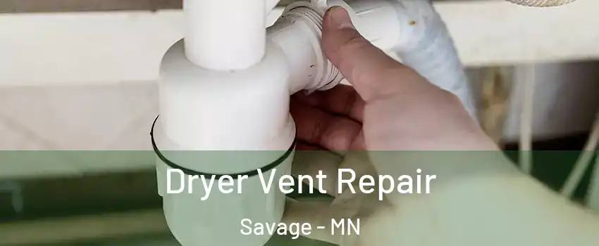  Dryer Vent Repair Savage - MN