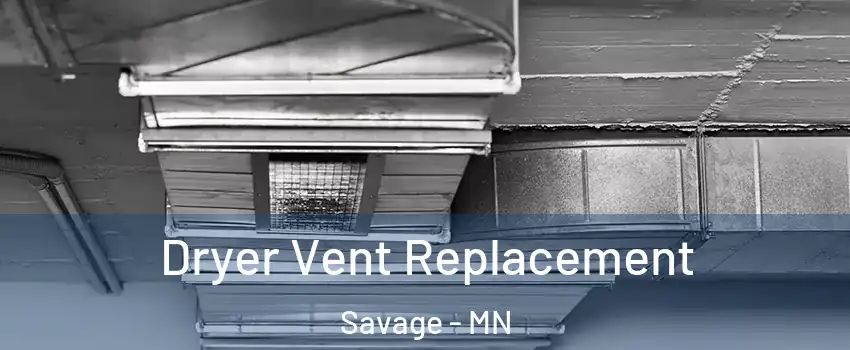  Dryer Vent Replacement Savage - MN