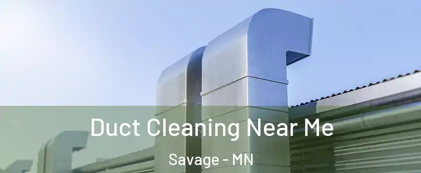  Duct Cleaning Near Me Savage - MN