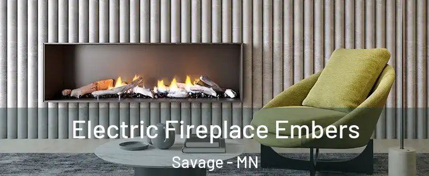  Electric Fireplace Embers Savage - MN