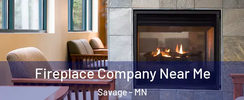  Fireplace Company Near Me Savage - MN