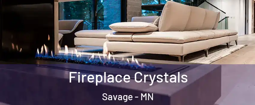 Fireplace Crystals Savage - MN