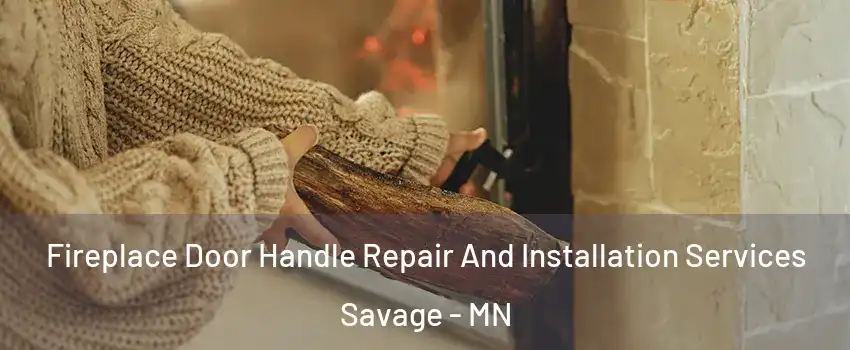  Fireplace Door Handle Repair And Installation Services Savage - MN