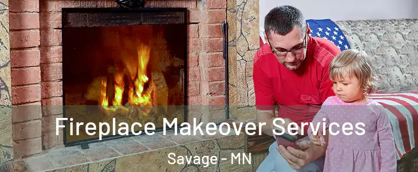  Fireplace Makeover Services Savage - MN