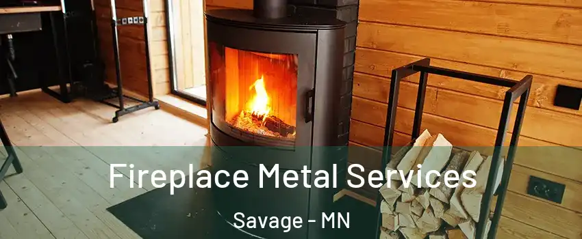  Fireplace Metal Services Savage - MN