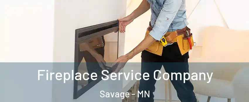  Fireplace Service Company Savage - MN