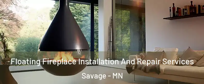  Floating Fireplace Installation And Repair Services Savage - MN