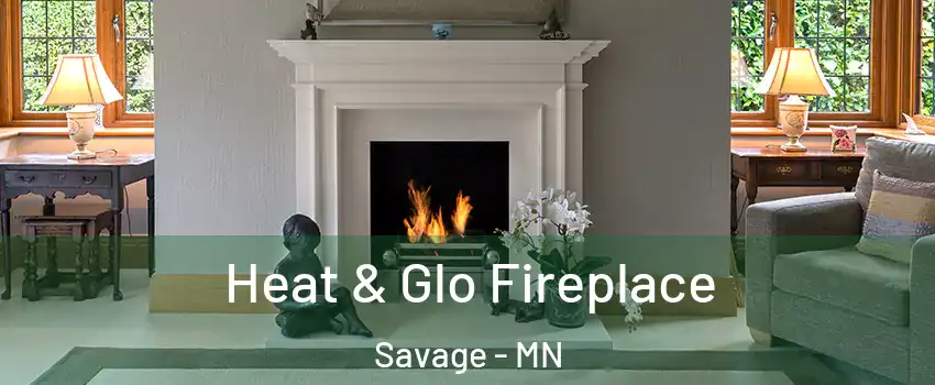  Heat & Glo Fireplace Savage - MN