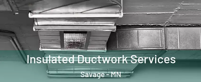  Insulated Ductwork Services Savage - MN