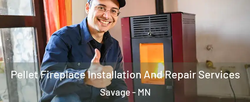  Pellet Fireplace Installation And Repair Services Savage - MN