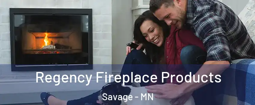  Regency Fireplace Products Savage - MN