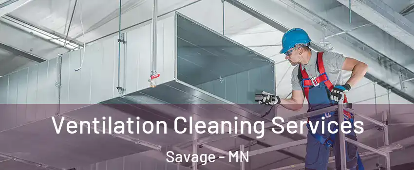  Ventilation Cleaning Services Savage - MN