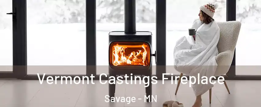  Vermont Castings Fireplace Savage - MN